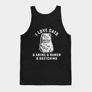 I Love Cats & Anime & Ramen & Sketching Cat Mom Anime Girl Tank Top